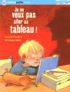 Je ne veux pas aller au tableau ! - Danièle Fossette, Véronique Boiry