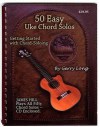 50 Easy Uke Chord Solos: Getting Started with Chord Soloing - Gerry Long