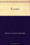 Es raro (Spanish Edition) - Gustavo Adolfo Bécquer