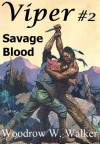 Viper # 2 Savage Blood (Viper # 2 (Savage Blood)) - Woodrow W. Walker