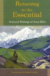 Returning to the Essential: Selected Writings of Jean Bies - Jean Bies, Deborah Weiss-Dutilh, Patrick Laude