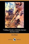 Thrilling Deeds of British Airmen (Illustrated Edition) (Dodo Press) - Eric Wood