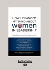 How I Changed My Mind about Women in Leadership: Compelling Stories from Prominent Evangeliclas - Alan F. Johnson