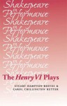 The Henry VI Plays - Stuart Hampton-Reeves, Carol Chillington Rutter