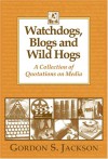 Watchdogs, Blogs Wild Hogs - Gordon S. Jackson