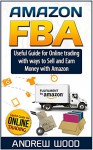 Amazon FBA: The Quick Start Guide to Becoming Rich from Selling Products: 5 Steps to Master The Art Of Amazon FBA (Amazon fba selling books, Amazon fba selling, amazon fba labels) - Andrew Wood