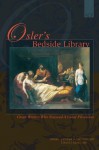 Osler's Bedside Library: Great Writers Who Inspired a Great Physician - David J. Elpern, Michael A. LaCombe