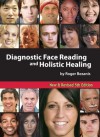 Diagnostic Face Reading and Holistic Healing 5th Edition - Roger Bezanis, Jim Kasmir, Barbara Obermeier