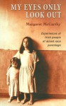 My Eyes Only Look Out: Experiences of Irish People of Mixed Race Parentage - Margaret McCarthy