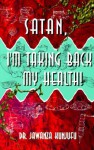 Satan, I'm Taking Back My Health! - Jawanza Kunjufu