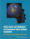 Policy Issues and Challenges for Interagency Space System Acquisition - Dana J. Johnson, Liam P. Sarsfield, Gregory H. Hilgenberg