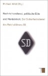 Nachrichtendienst, Politische Elite, Mordeinheit: Der Sicherheitsdienst Des Reichsfuhrers SS - Michael Wildt