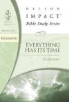 Ecclesiastes: Everything Has Its Time - Nelson Impact