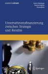 Unternehmens-Finanzierung Zwischen Strategie Und Rendite - Guido Eilenberger, Sascha Haghani