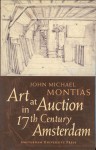 Art at Auction in 17th-Century Amsterdam - John Michael Montias