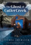 The Ghost of Cutler Creek - Cynthia C. DeFelice