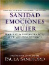 Sanidad Para Las Emociones de La Mujer: Sea Libre de Pensamientos y Sentimientos Daninos - Paula Sandford