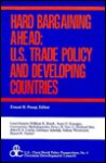 Hard Bargaining Ahead: U.S. Trade Policy and Developing Countries - Ernest H. Preeg