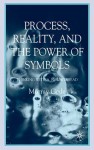 Process, Reality, and the Power of Symbols: Thinking with A.N. Whitehead - Murray Code