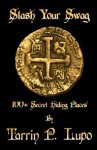 Stash Your Swag: 100 Secret Hiding Places - Tarrin P. Lupo, Ruby N. Hilliard, Scott A. Motley