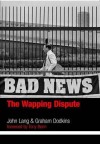 Bad News: The Wapping Dispute - John Lang