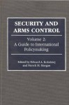 Security and Arms Control: Volume 2: A Guide to International Policymaking - Edward A. Kolodziej, Patrick M. Morgan