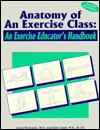 Anatomy of an Exercise Class: An Exercise Educator's Handbook - Carol Kennedy