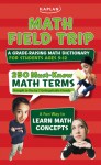 Math Field Trip: A Grade-Raising Math Dictionary For Students Ages 9-12 - Jeanine Le Ny, Meg Moyer