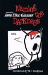 Naming the Darkness - Jane Ellen Glasser, Joseph D. Adams, Jill Snapp, Roberta Brady, W.D. Snodgrass