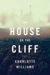 The House on the Cliff - Charlotte Williams