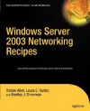 Windows Server 2003 Networking Recipes - Robbie Allen, Laura E. Hunter