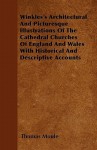 Winkles's Architectural and Picturesque Illustrations of the Cathedral Churches of England and Wales with Historical and Descriptive Accounts - Thomas Moule