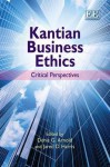 Kantian Business Ethics: Critical Perspectives - Denis G. Arnold