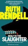 Wolf to the Slaughter: An Inspector Wexford Novel - Ruth Rendell