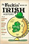 The Feckin' Book of Irish History - Colin Murphy, Donal O'Dea