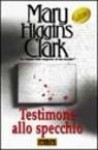 Testimone allo specchio - Maria Barbara Piccioli, Mary Higgins Clark