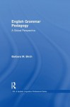 English Grammar Pedagogy: A Global Perspective (ESL & Applied Linguistics Professional Series) - Barbara M. Birch