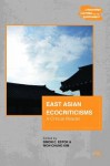 East Asian Ecocriticisms: A Critical Reader (Literatures, Cultures, and the Environment) - Simon C. Estok, Won-Chung Kim