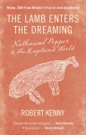 The Lamb Enters the Dreaming: Nathanael Pepper & the Ruptured World - Robert Kenny