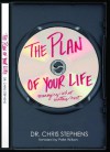 The Plan of Your Life: Managing What Matters Most - Chris Stephens, Pete Wilson