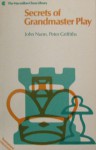 Secrets of Grandmaster Play (Macmillan Chess Library) - John Nunn, Peter Griffiths