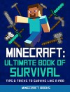 Minecraft: Ultimate Guide to Survival: Master the Art of Survival in Minecraft - Minecraft Books