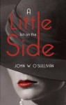 A Little Bit on the Side. by John W. O' Sullivan - John W. O'Sullivan