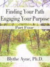 Finding Your Path, Engaging Your Purpose - The Future is NOW! - Blythe Ayne