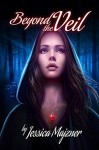 Beyond the Veil - Jessica Majzner