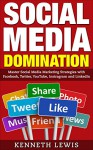 Social Media: Social Media Marketing Strategies with Facebook, Twitter, YouTube, Instragram and LinkedIn: *BONUS: Preview of 'Internet Marketing' Included ... Online Business, Passive Income, Instagram) - Kenneth Lewis, Social Media, Internet Marketing