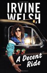 A Decent Ride - Irvine Welsh