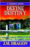 Define Destiny - J.M. Dragon