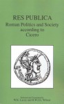 Res Publica: Roman Politics and Society According to Cicero - W.K. Lacey, B.W.J.G. Wilson