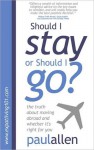 Should I Stay or Should I Go?: The Truth About Moving Abroad and Whether it's Right for You - Paul Allen